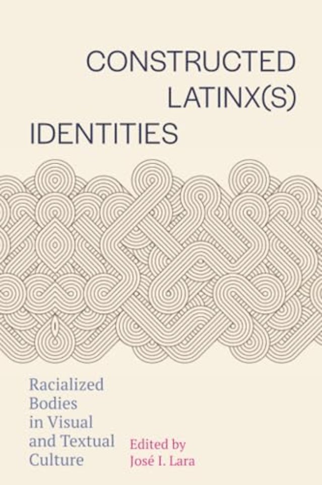 Constructed Latinx(s) Identities – Racialized Bodies in Visual and Textual Culture