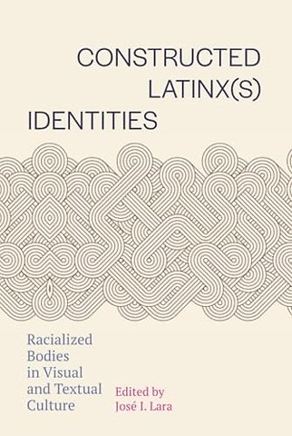 Constructed Latinx(s) Identities – Racialized Bodies in Visual and Textual Culture