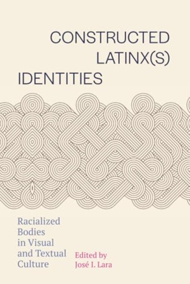 Constructed Latinx(s) Identities – Racialized Bodies in Visual and Textual Culture