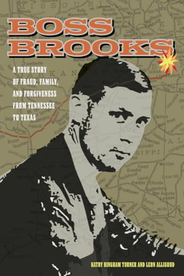 Boss Brooks – A True Story of Fraud, Family, and Forgiveness from Tennessee to Texas