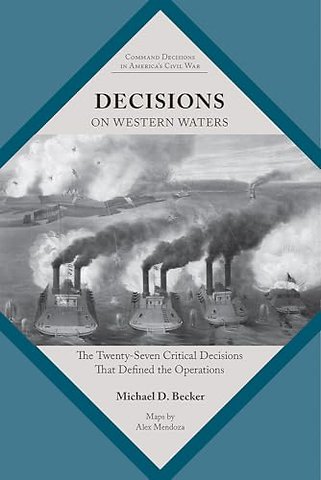Decisions on Western Waters – The Twenty–Seven Critical Decisions That Defined the Operations
