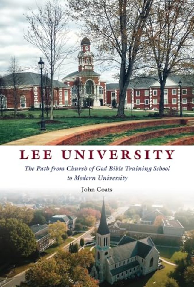 Lee University – The Path from Church of God Bible Training School to Modern University