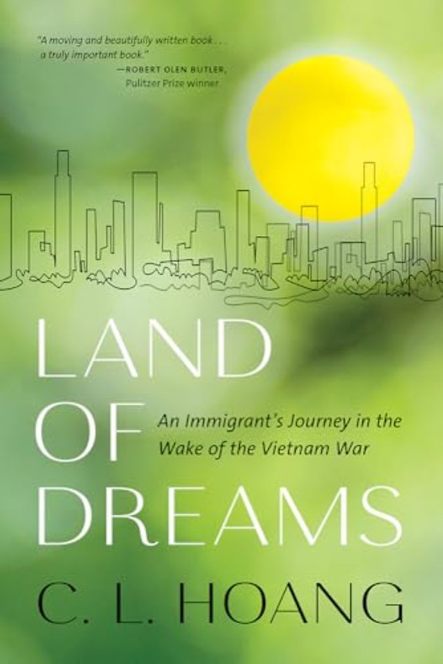 Land of Dreams – An Immigrant`s Journey from War–Torn Vietnam to America