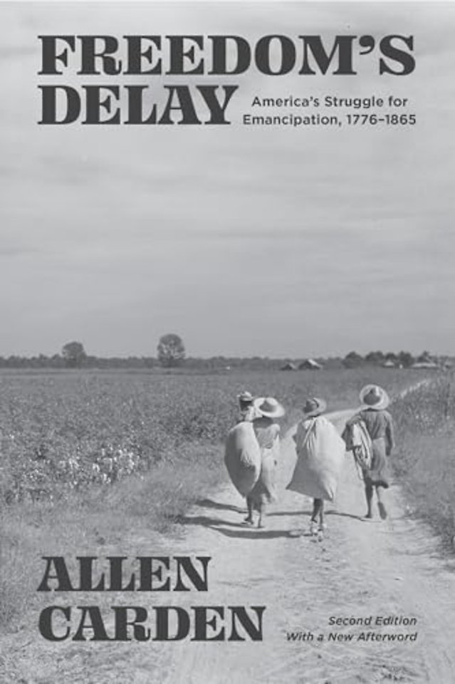 Freedom`s Delay – America`s Struggle for Emancipation, 1776–1865
