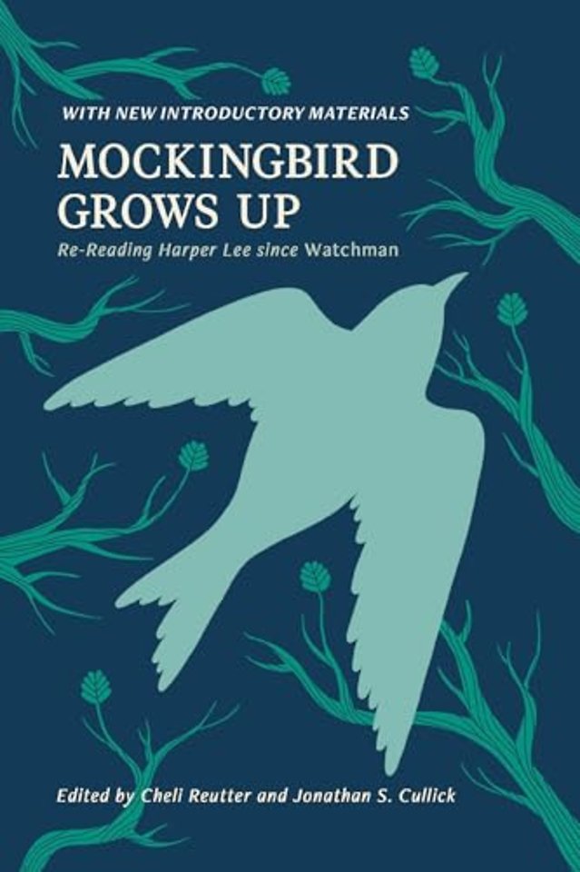 Mockingbird Grows Up – Re–Reading Harper Lee Since Watchman
