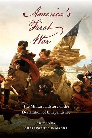 America`s First War – The Military History of the Declaration of Independence
