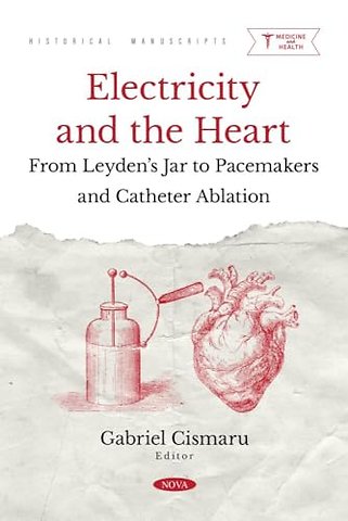 Electricity and the Heart: From Leyden’s Jar to Pacemakers and Catheter Ablation