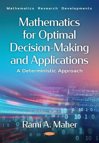 Mathematics for Optimal Decision-Making and Applications: A Deterministic Approach