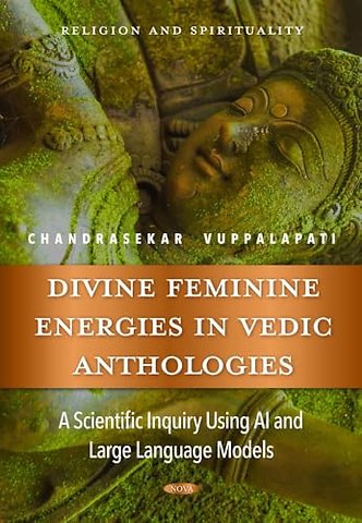Divine Feminine Energies in Vedic Anthologies: A Scientific Inquiry Using AI and Large Language Models