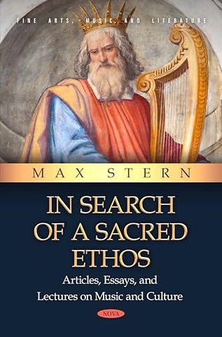 In Search of a Sacred Ethos: Articles, Essays, and Lectures on Music and Culture