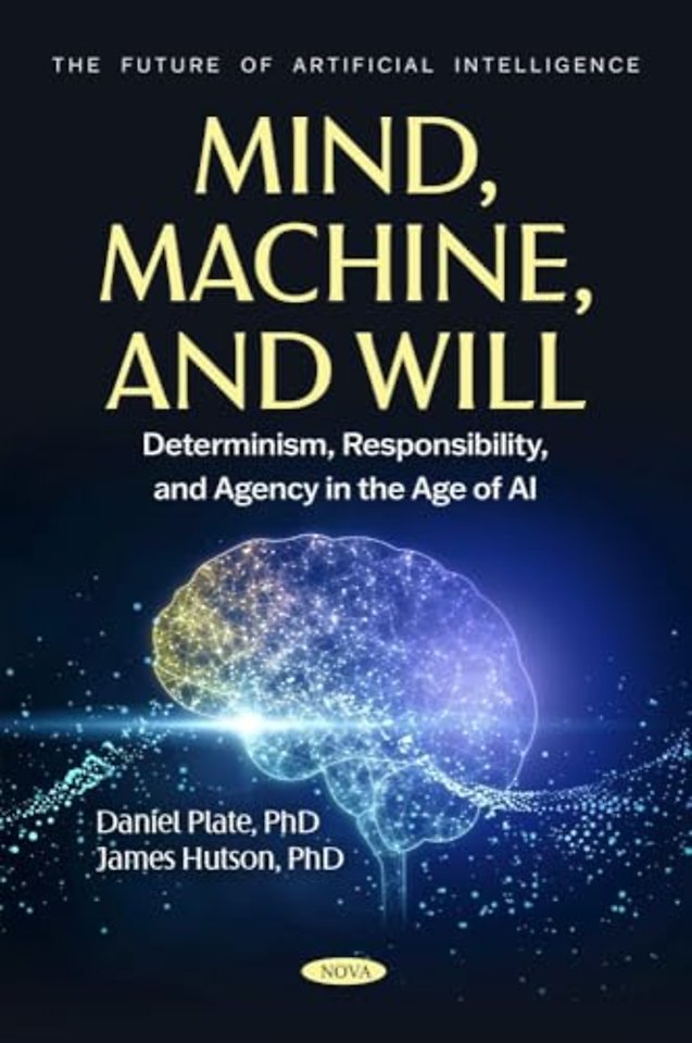 Mind, Machine, and Will: Determinism, Responsibility, and Agency in the Age of AI
