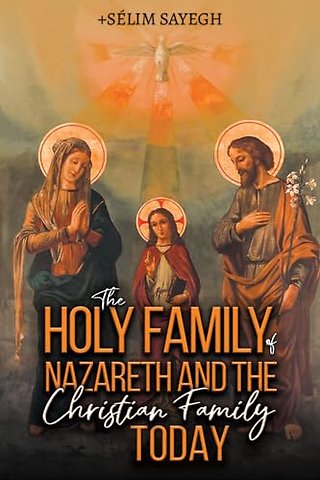 The Holy Family of Nazareth and the Christian Family Today