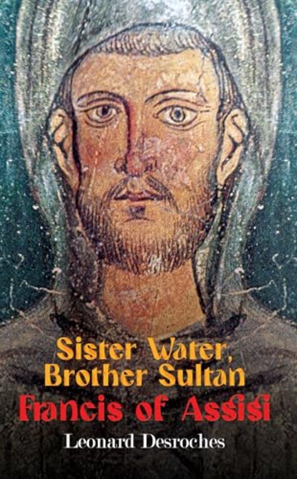 Sister Water, Brother Sultan – Francis of Assisi