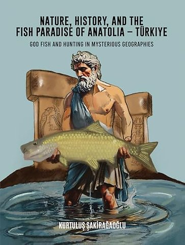 Nature, History, and the Fish Paradise of Anatolia – Turkiye