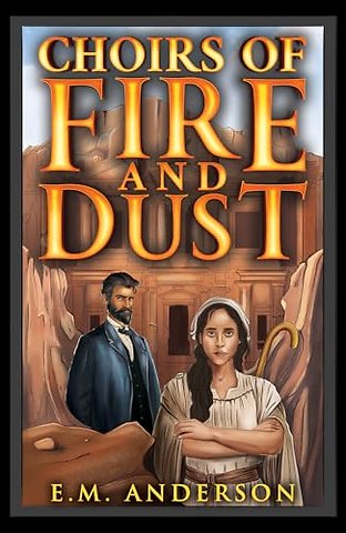 Choirs of Fire and Dust