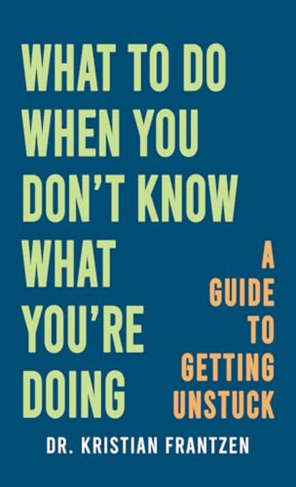 What to Do When You Don't Know What You're Doing