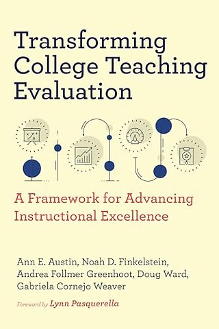 Transforming College Teaching Evaluation – A Framework for Advancing Instructional Excellence