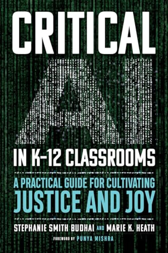 Critical AI in K–12 Classrooms – A Practical Guide for Cultivating Justice and Joy