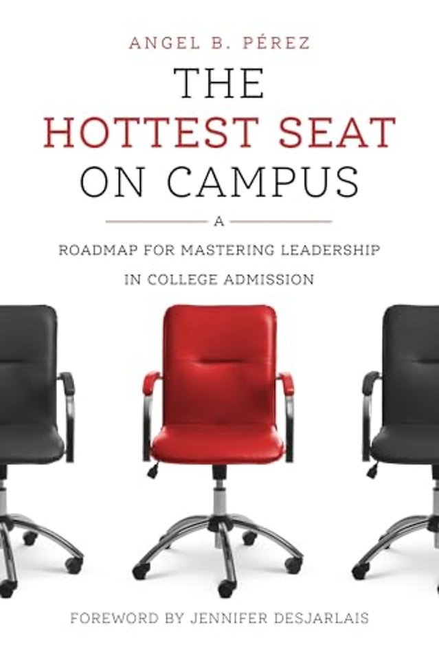 The Hottest Seat on Campus – A Roadmap for Mastering Leadership in College Admission