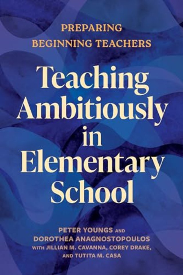 Teaching Ambitiously in Elementary School – Preparing Beginning Teachers