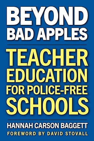 Beyond Bad Apples – Teacher Education for Police–Free Schools