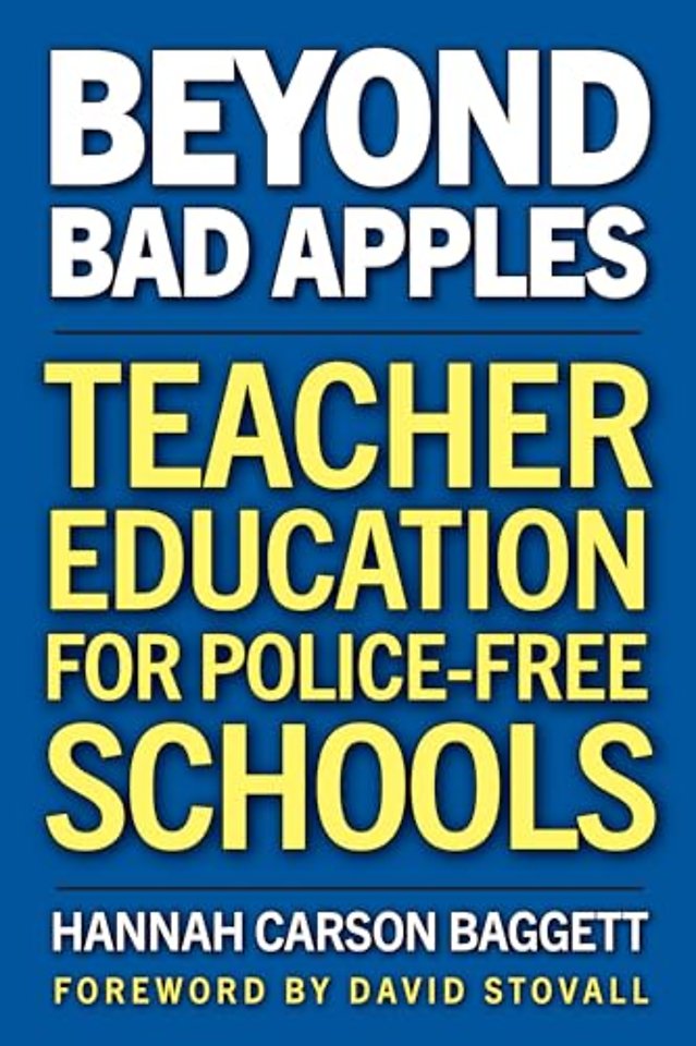 Beyond Bad Apples – Teacher Education for Police–Free Schools