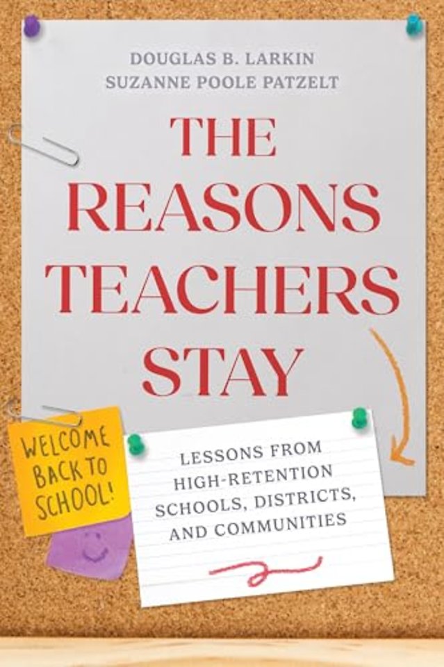 The Reasons Teachers Stay – Lessons from High–Retention Schools, Districts, and Communities