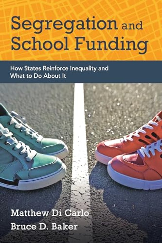 Segregation and School Funding – How States Reinforce Inequality and What to Do About It