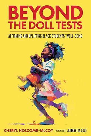 Beyond the Doll Tests – Affirming and Uplifting Black Students` Well–Being