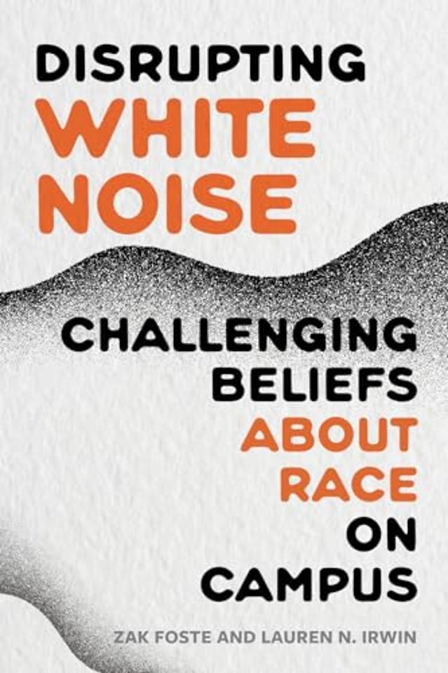 Disrupting White Noise – Challenging Beliefs About Race on Campus