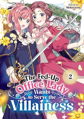 The Fed-Up Office Lady Wants to Serve the Villainess Vol. 2