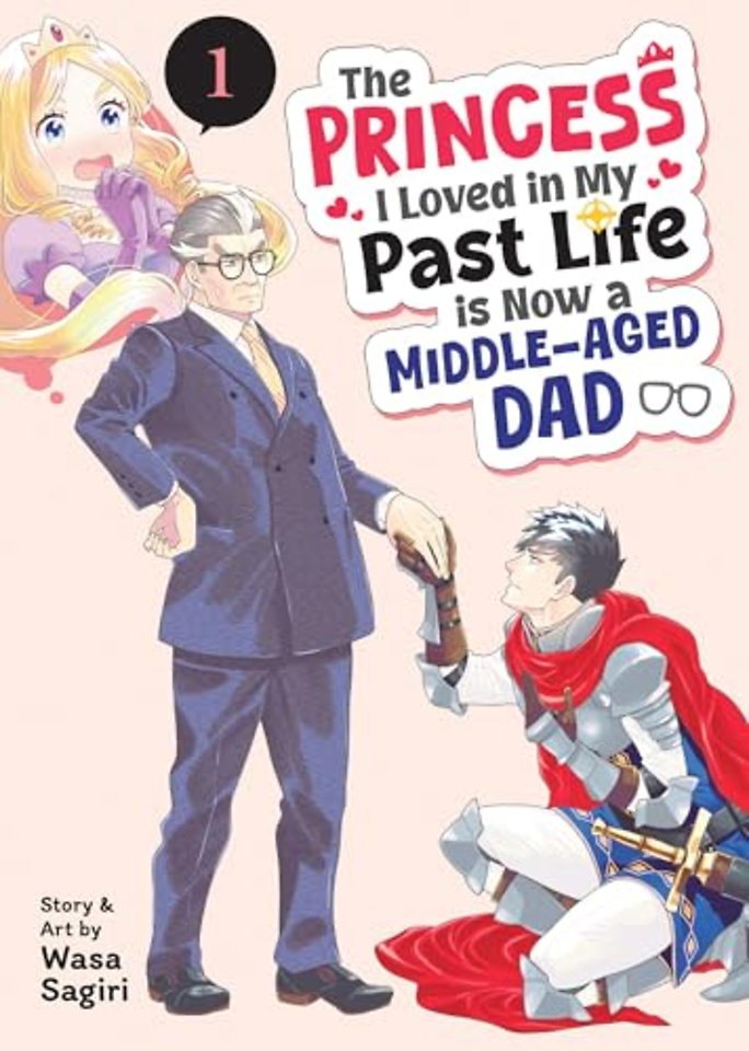 The Princess I Loved in My Past Life is Now a Middle-Aged Dad Vol. 1