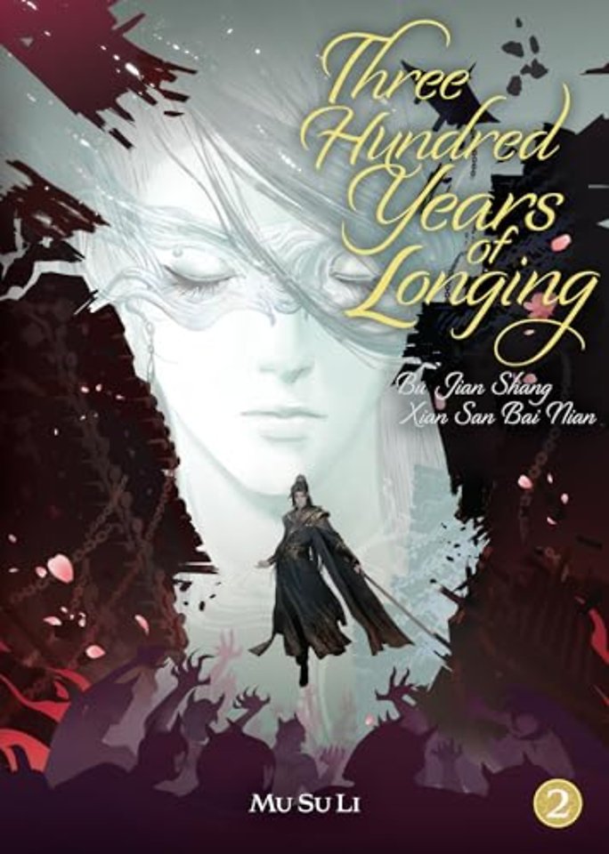 Three Hundred Years of Longing: Bu Jian Shang Xian San Bai Nian (Novel) Vol. 2