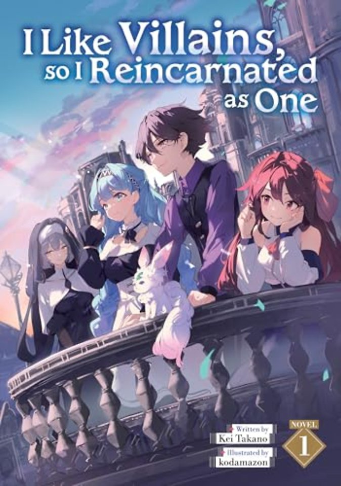 I Like Villains, so I Reincarnated as One (Light Novel) Vol. 1