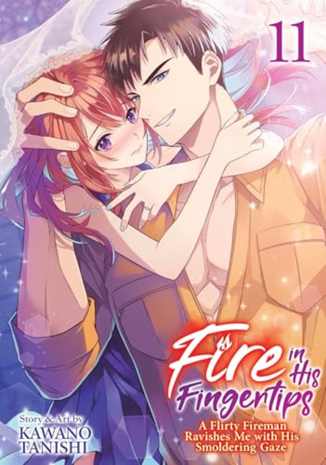 Fire in His Fingertips: A Flirty Fireman Ravishes Me with His Smoldering Gaze Vol. 11