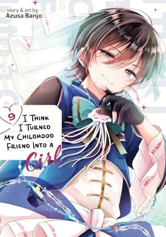 I Think I Turned My Childhood Friend Into a Girl Vol. 9