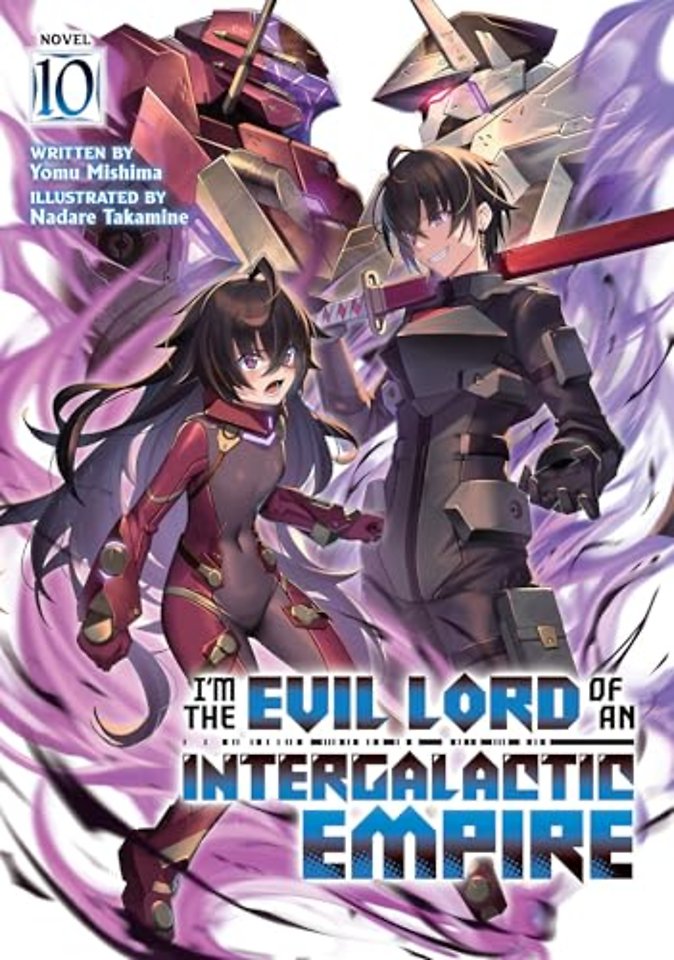 I'm the Evil Lord of an Intergalactic Empire! (Light Novel) Vol. 10