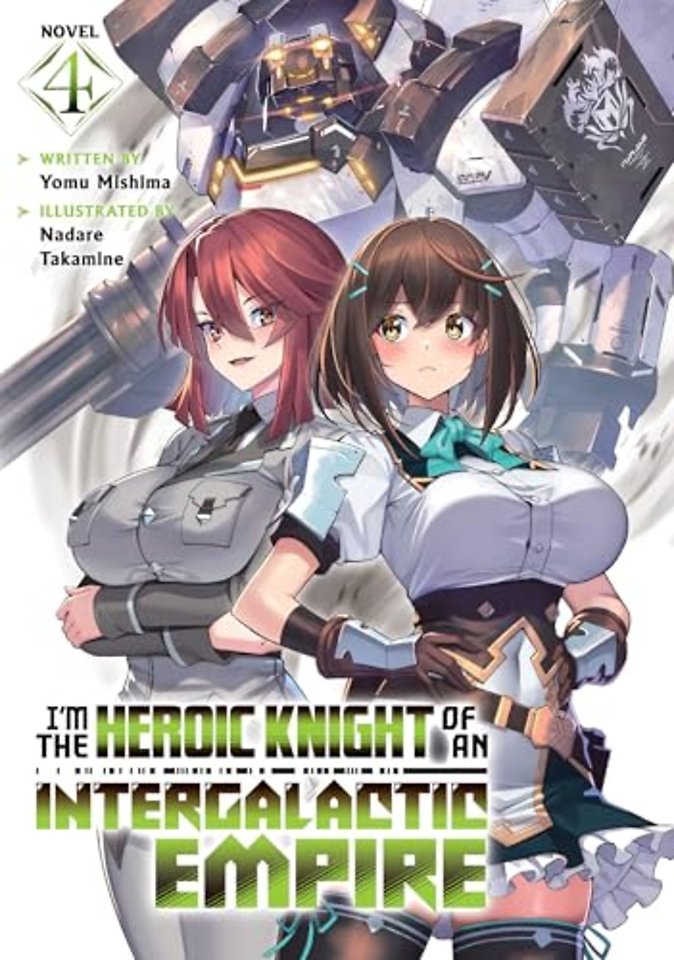 I'm the Heroic Knight of an Intergalactic Empire! (Light Novel) Vol. 4
