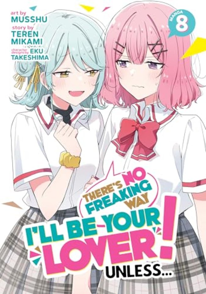 There's No Freaking Way I'll be Your Lover! Unless... (Manga) Vol. 8