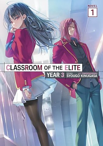 Classroom of the Elite: Year 3 (Light Novel) Vol. 1