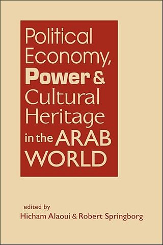 Political Economy, Power, and Cultural Heritage in the Arab World