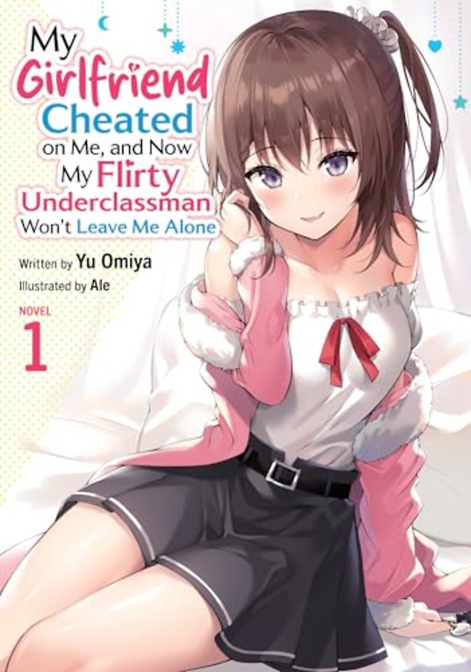 My Girlfriend Cheated on Me, and Now My Flirty Underclassman Won't Leave Me Alone (Light Novel) Vol. 1