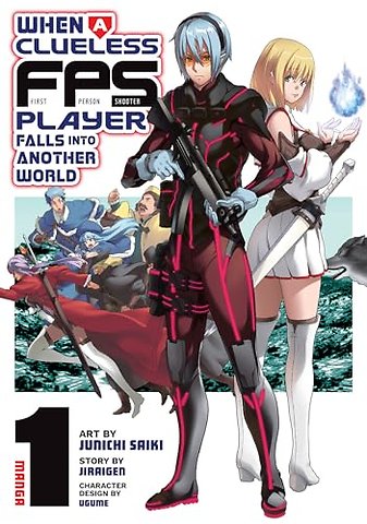 When a Clueless First-Person Shooter Player Falls into Another World (Manga) Vol. 1