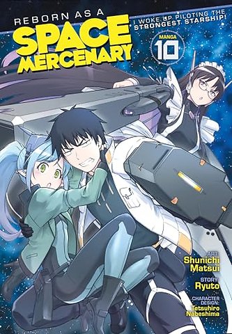 Reborn as a Space Mercenary: I Woke Up Piloting the Strongest Starship! (Manga) Vol. 10