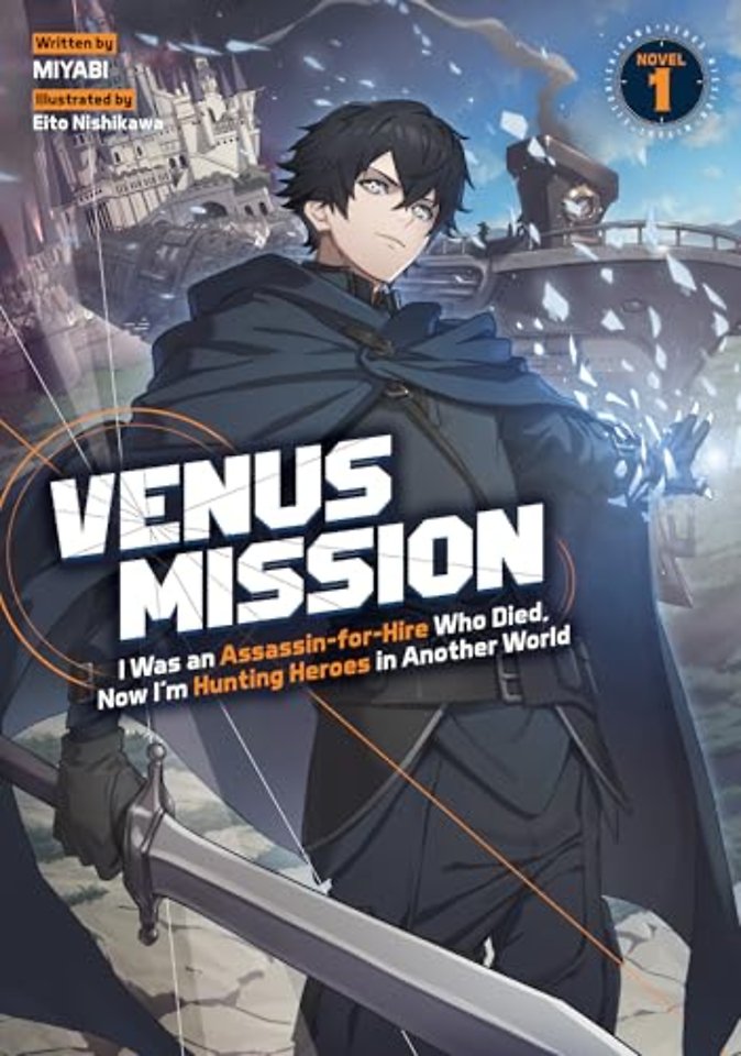 Venus Mission: I Was an Assassin-for-Hire Who Died, Now I'm Hunting Heroes in Another World (Light Novel) Vol. 1