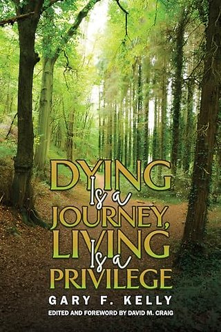 Dying Is a Journey, Living Is a Privilege