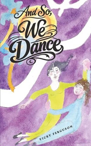 And So, We Dance