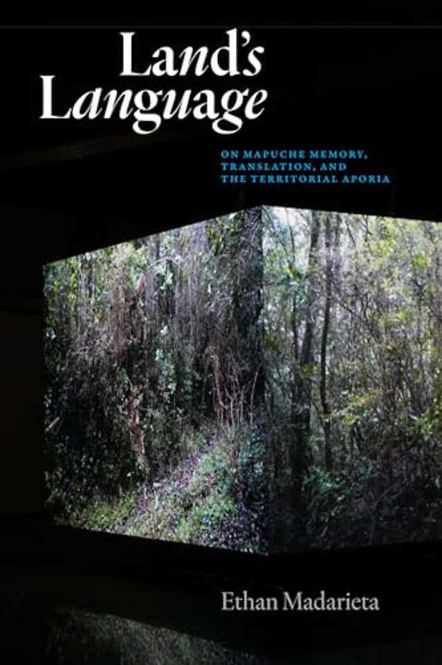 Land`s Language – On Mapuche Memory, Translation, and the Territorial Aporia