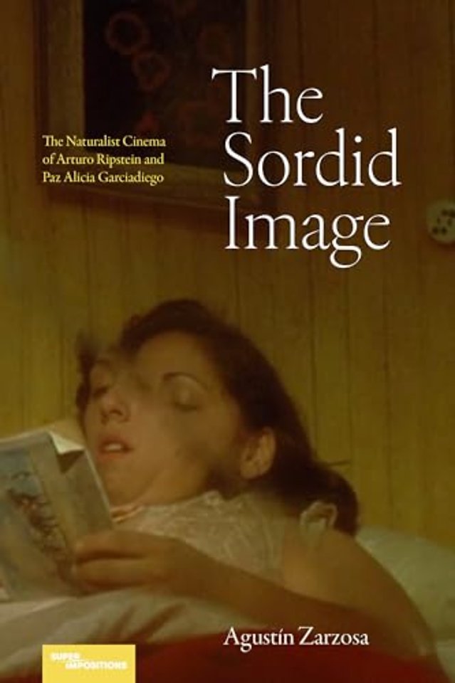 The Sordid Image – The Naturalist Cinema of Arturo Ripstein and Paz Alicia Garciadiego