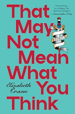That May not Mean What You Think – Stories